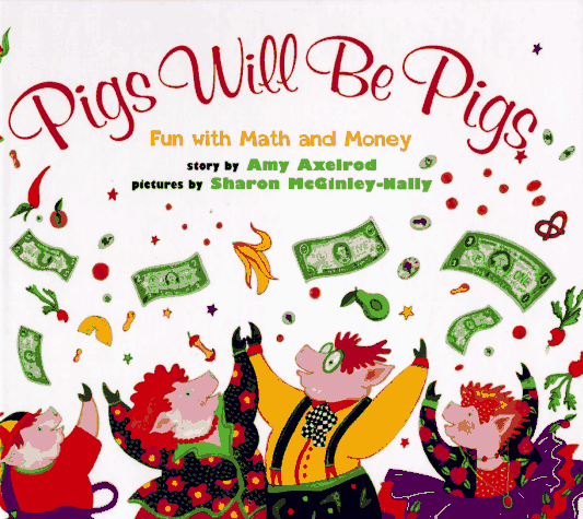 Pigs Will Be Pigs (Fun With Math And Money)