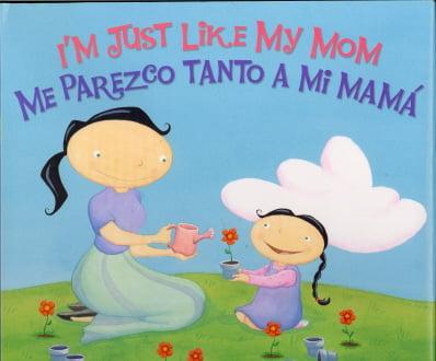 I'm Just Like My Dad/Me Parezco Tanto a Mi Papa I'm Just Like My Mom/Me Parezco Tanto a Mi Mama