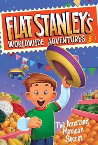 The Amazing Mexican Secret (Flat Stanley's Worldwide Adventures, Bk. 5)
