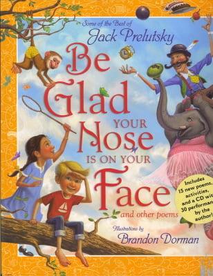 Be Glad Your Nose Is On Your Face (And Other Poems)