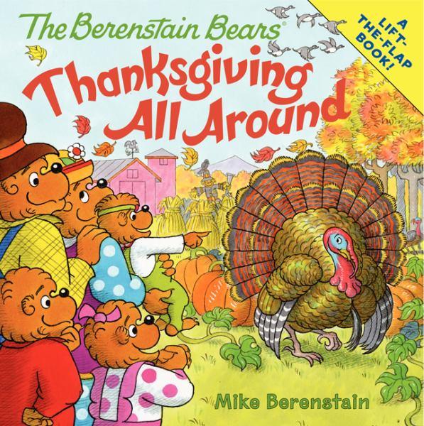 Thanksgiving All Around (Berenstain Bears Lift-the-Flap Book)