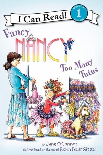 Too Many Tutus (Fancy Nancy, I Can Read, Level 1)