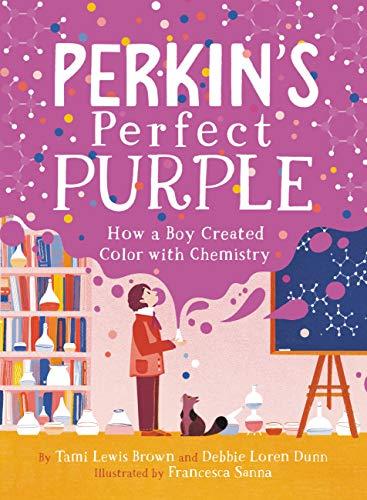 Perkin's Perfect Purple: How a Boy Created Color with Chemistry