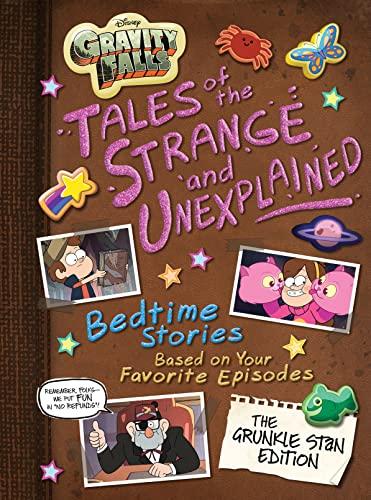 Tales of the Strange and Unexplained: Bedtime Stories Based on Your Favorite Episodes! (Disney Gravity Falls)