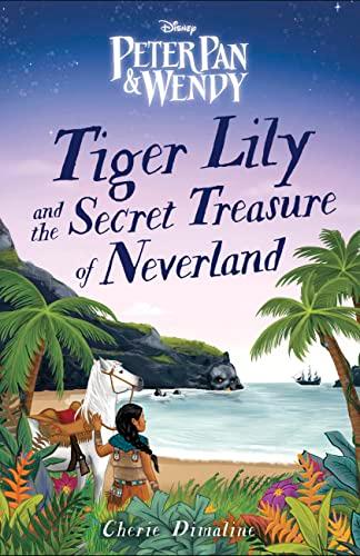 Tiger Lily and the Secret Treasure of Neverland (Disney Peter Pan & Wenty)