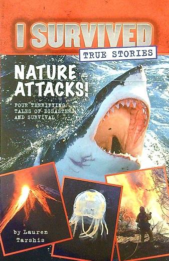 Nature Attacks! Four Terrifying Tales of Disaster and Survival (I Survived: True Stories, Bk. 2)