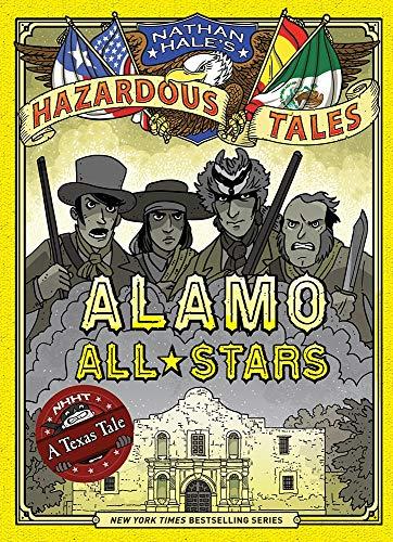 Alamo All-Stars (Nathan Hale's Hazardous Tales, Volume 6)