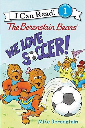 The Berenstain Bears: We Love Soccer! (I Can Read, Level 1)
