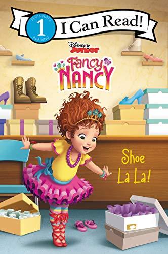 Shoe La La! (Disney Junior Fancy Nancy, I Can Read, Level 1)