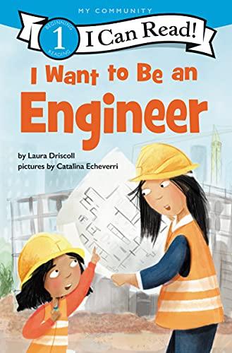 I Want to Be an Engineer (I Can Read, Level 1)