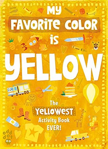 The Yellowest Activity Book Ever! (My Favorite Color is...)