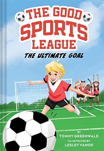 The Ultimate Goal (The Good Sports League, Bk. 1)
