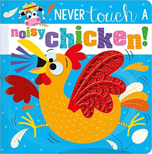 Never Touch a Noisy Chicken! (Never Touch Series)