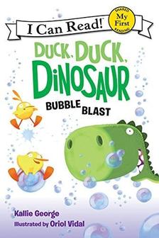 Bubble Blast (Duck, Duck, Dinosaur, My First I Can Read!) by Kallie George