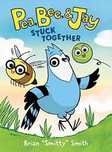 Stuck Together (Pea, Bee, & Jay, Bk. 1) by Brian Smith