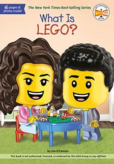 What Is LEGO? (WhoHQ) by Jim O'Connor