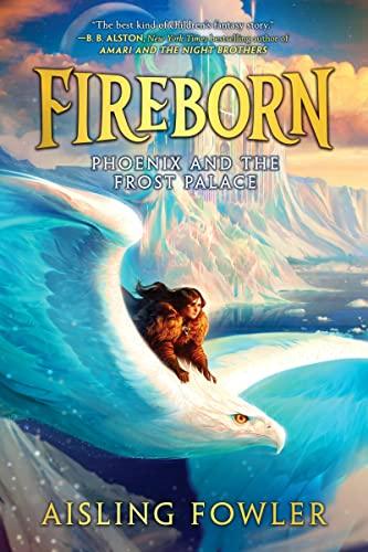 Phoenix and the Frost Palace (Fireborn, Bk. 2)