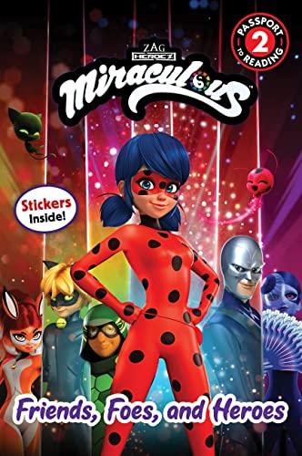 Friends, Foes, and Heroes (Miraculous, Passport to Reading, Level 2)