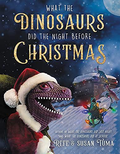 What the Dinosaurs Did the Night Before Christmas (What the Dinosaurs Did, Bk. 3)
