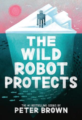 The Wild Robot Protects (The Wild Robot, Bk. 3)