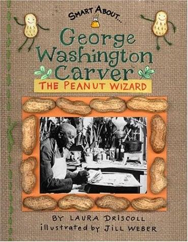 George Washington Carver: The Peanut Wizard (Smart About...)