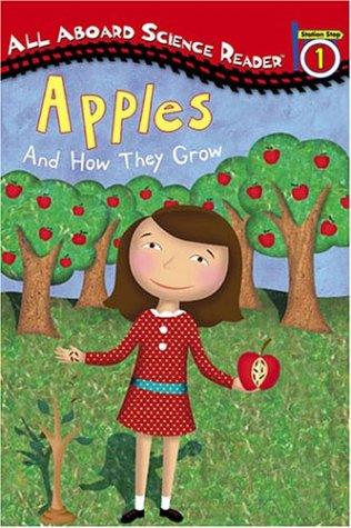 Apples and How They Grow (All Aboard Science Reader, Station Stop 1)