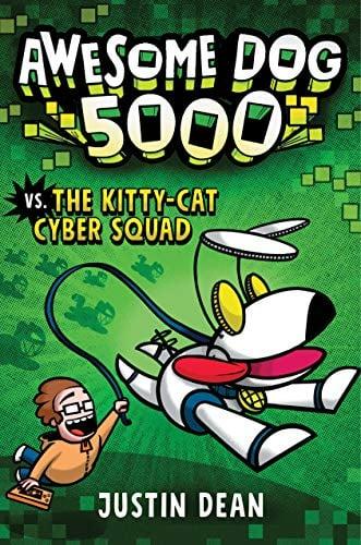 Awesome Dog 5000 vs. The Kitty-Cat Cyber Squad (Awesome Dog 5000, Bk. 3)