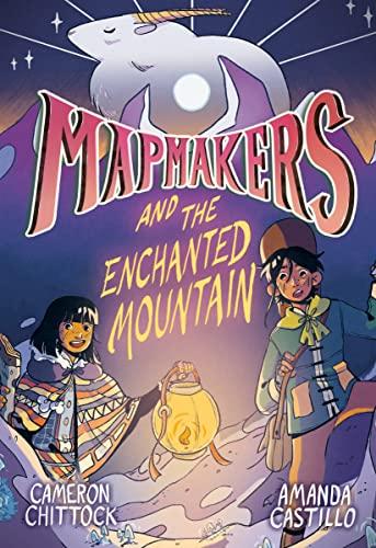 Mapmakers and the Enchanted Mountain (Mapmakers, Volume 2)