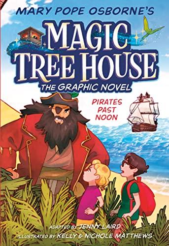 Pirates Past Noon (Magic Tree House: The Graphic Novel, Bk. 4)