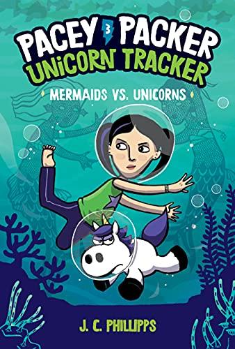 Mermaids vs. Unicorns (Pacey Packer Unicorn Tracker, Bk. 3)