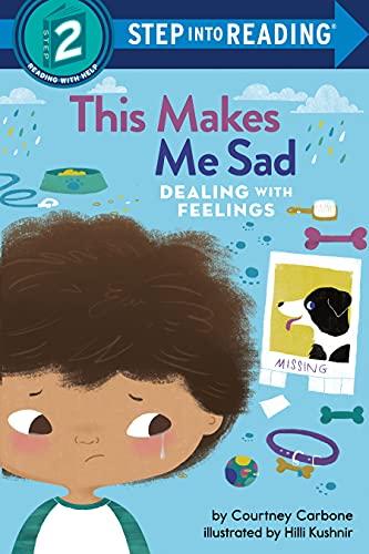 This Makes Me Sad: Dealing With Feelings (Step Into Reading, Step 2)