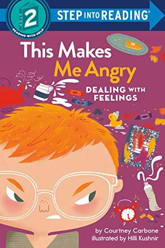This Makes Me Angry: Dealing With Feelings (Step Into Reading, Step 2)