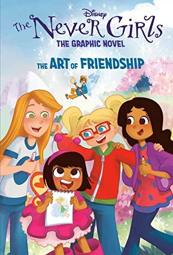 The Art of Friendship (Disney The Never Girls: Graphic Novel, Volume 2)