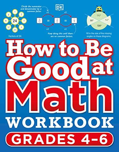 How to Be Good at Math Workbook (Grades 4-6)