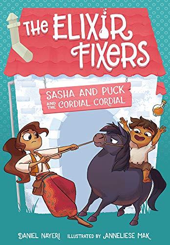Sasha and Puck and the Cordial Cordial (The Elixir Fixers, Bk. 2)