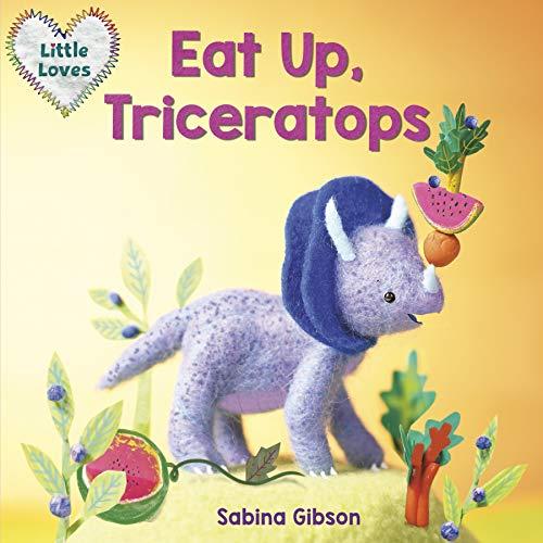 Eat Up, Triceratops (Little Loves)