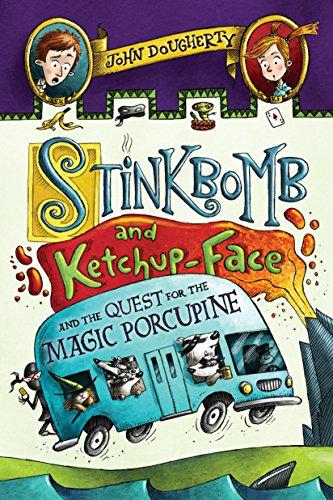 Stinkbomb and Ketchup-Face and the Quest for the Magic Porcupine (Stinkbomb and Ketchup-Face, Bk. 2)