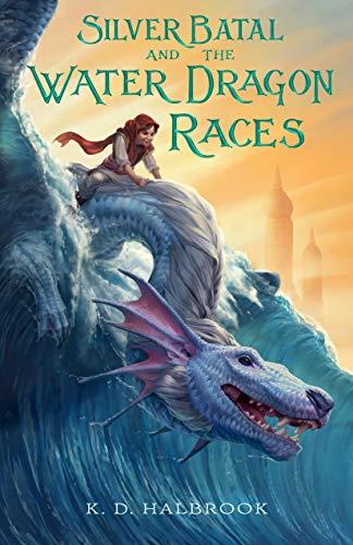 Silver Batal and the Water Dragon Races (Silver Batal, Bk. 1)