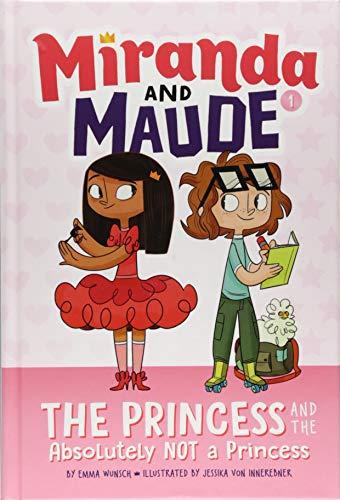 The Princess and the Absolutely Not a Princess (Miranda and Maude, Bk. 1)