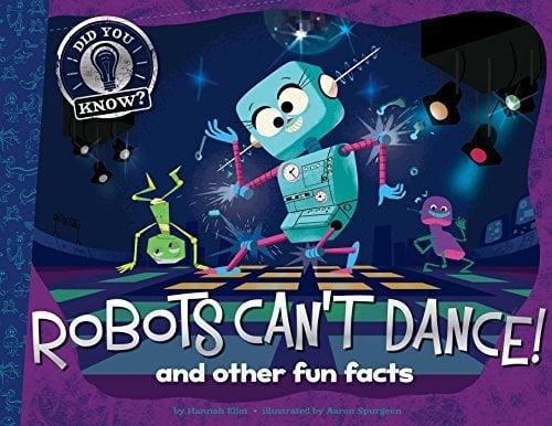 Robots Can't Dance! And Other Fun Facts (Did You Know?)