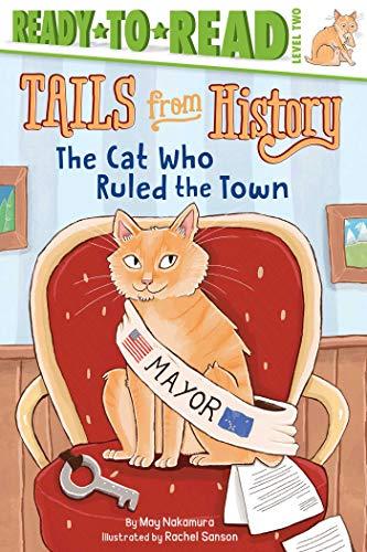 The Cat Who Ruled the Town (Tails From History, Ready-To-Read, Level 2)