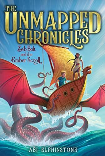 Zeb Bolt and the Ember Scroll (The Unmapped Chronicles, Bk. 3)