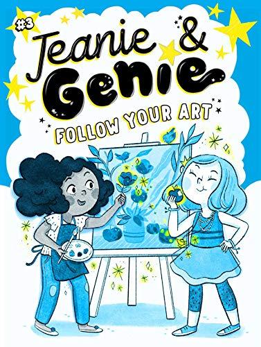 Follow Your Art (Jeanie & Genie, Bk. 3)