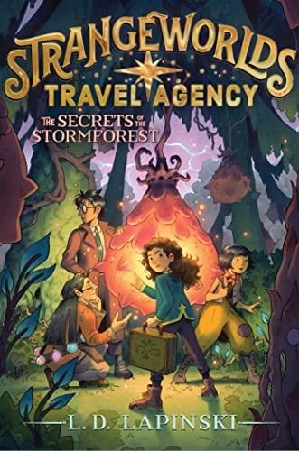 The Secrets of the Stormforest (Strangeworlds Travel Agency, Bk. 3)