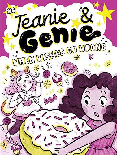 When Wishes Go Wrong (Jeanie & Genie, Bk. 6)