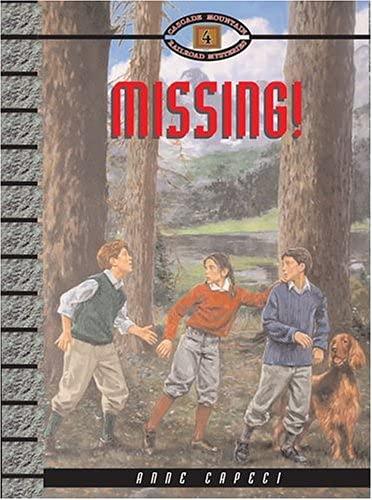 Missing! (Cascade Mountain Railroad Mysteries, Bk. 4)