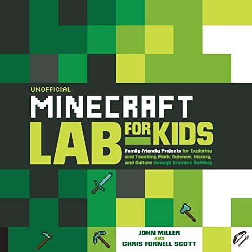 Unofficial Minecraft Lab for Kids - Family-Friendly Projects for Exploring and Teaching Math, Science, History, and Culture Through Creative Building