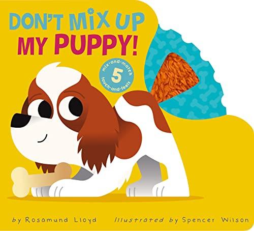 Don't Mix Up My Puppy! Mix-And-Match, Touch-And-Feel Book