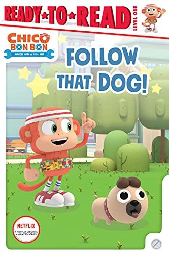 Follow That Dog! (Chico Bon Bon: Monkey With a Toolbelt, Ready-To-Read Level 1)