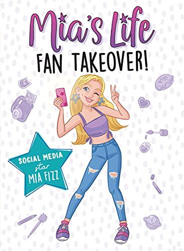 Fan Takeover! (Mia's Life, Bk. 1)